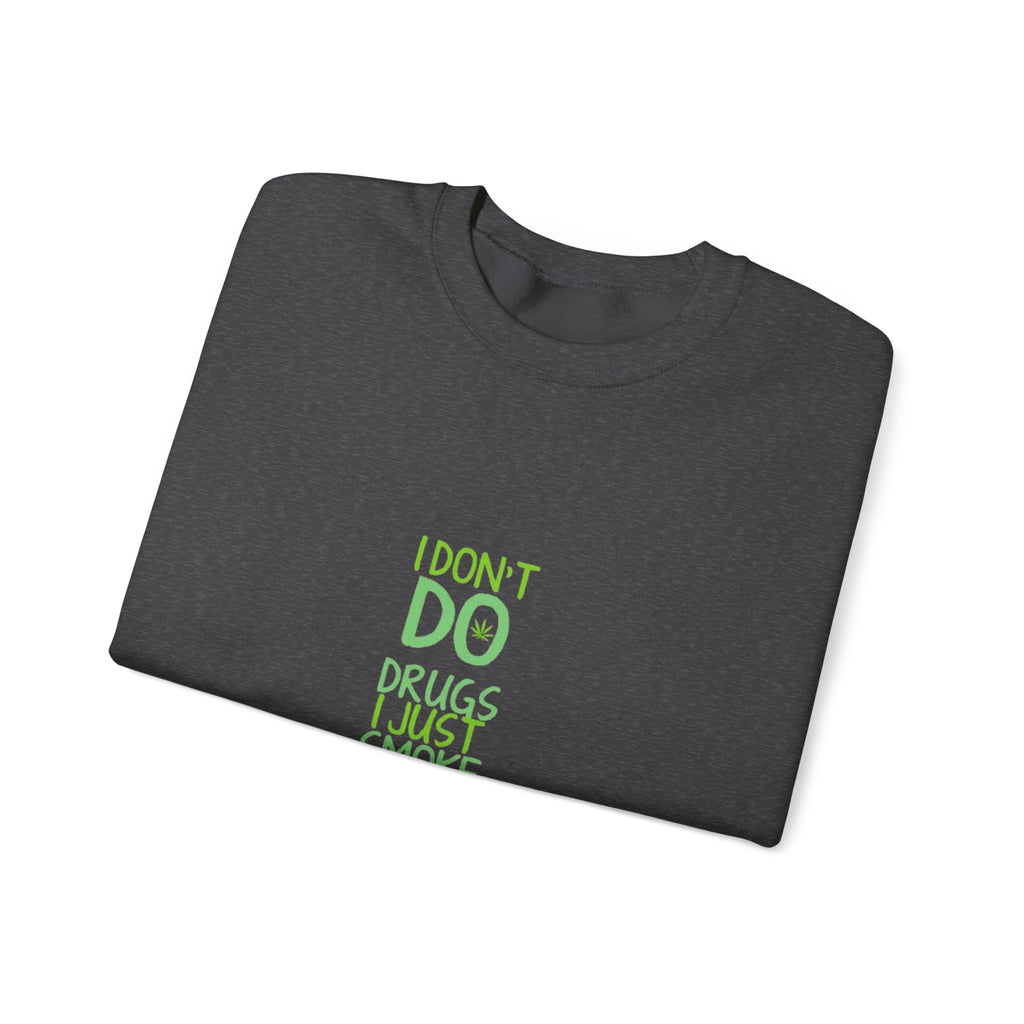 Crewneck Sweatshirt — "I Don't Do Drugs I Just Smoke Weed" Vertical Text Graphic