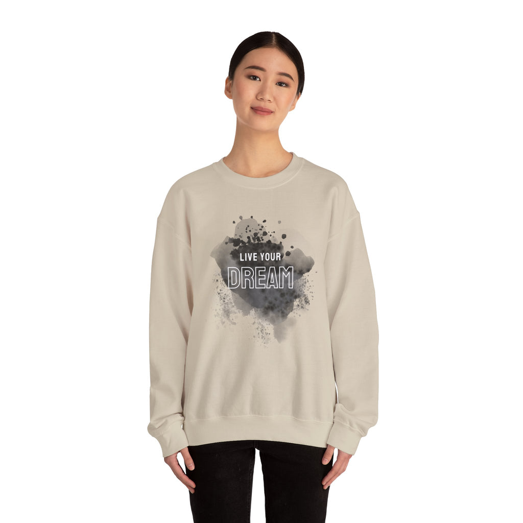 Live Your Dream Sweatshirt — Inspirational Crewneck