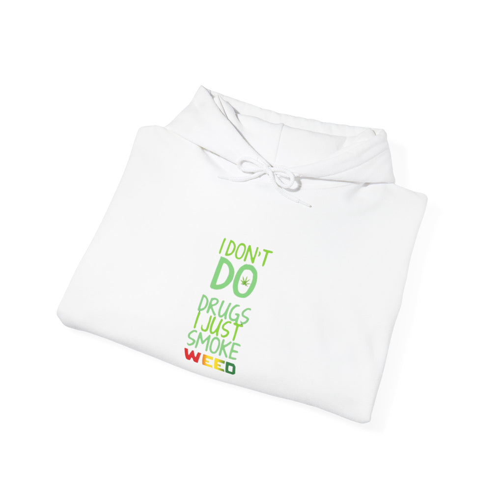 "I Don't Do Drugs, I Just Smoke Weed"  Pullover hoodie