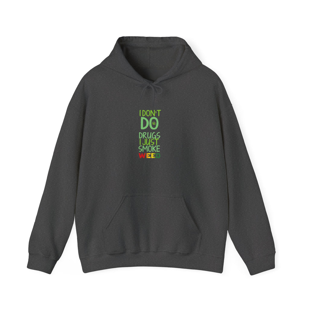 "I Don't Do Drugs, I Just Smoke Weed"  Pullover hoodie