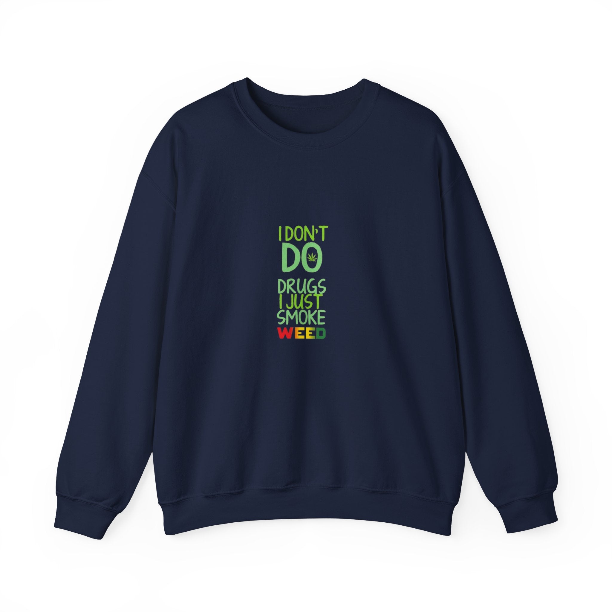 Crewneck Sweatshirt — "I Don't Do Drugs I Just Smoke Weed" Vertical Text Graphic