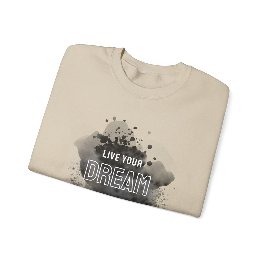 Live Your Dream Sweatshirt — Inspirational Crewneck