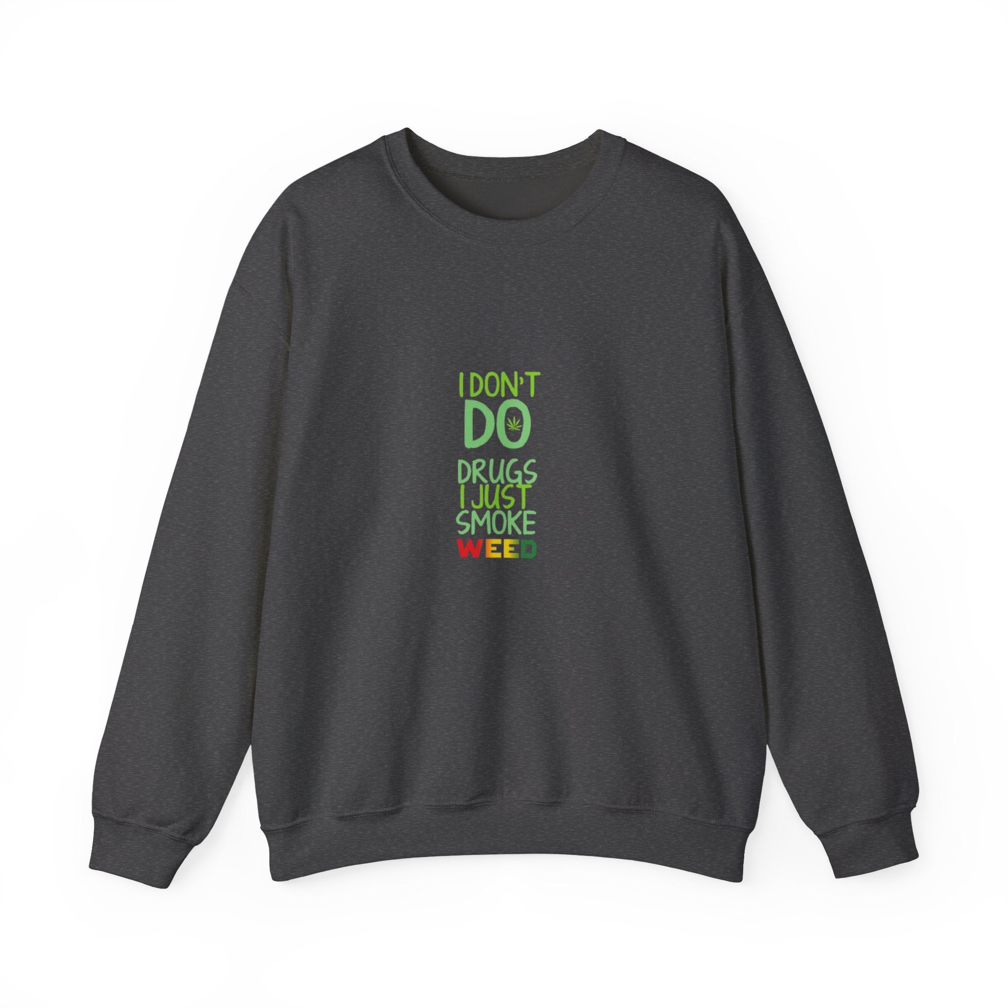 Crewneck Sweatshirt — "I Don't Do Drugs I Just Smoke Weed" Vertical Text Graphic