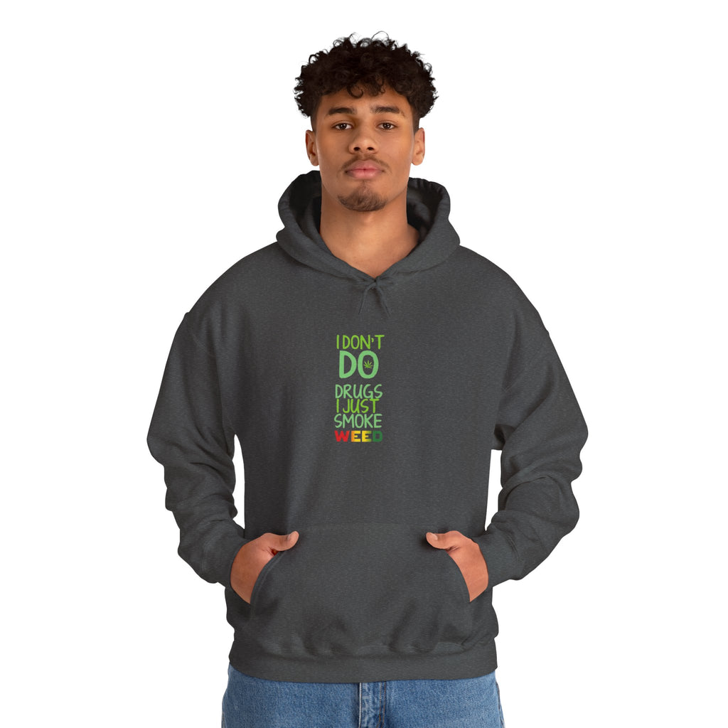 "I Don't Do Drugs, I Just Smoke Weed"  Pullover hoodie