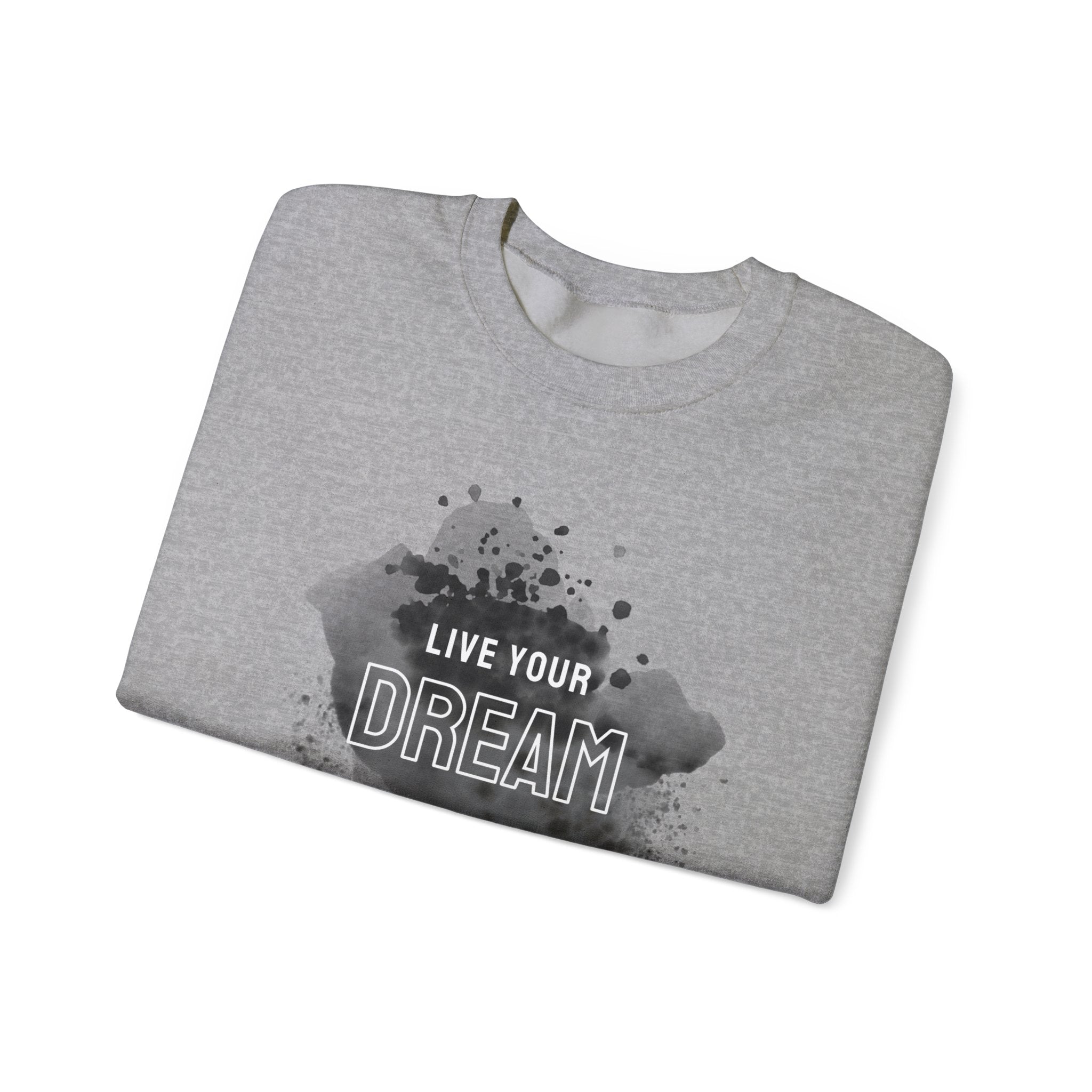 Live Your Dream Sweatshirt — Inspirational Crewneck