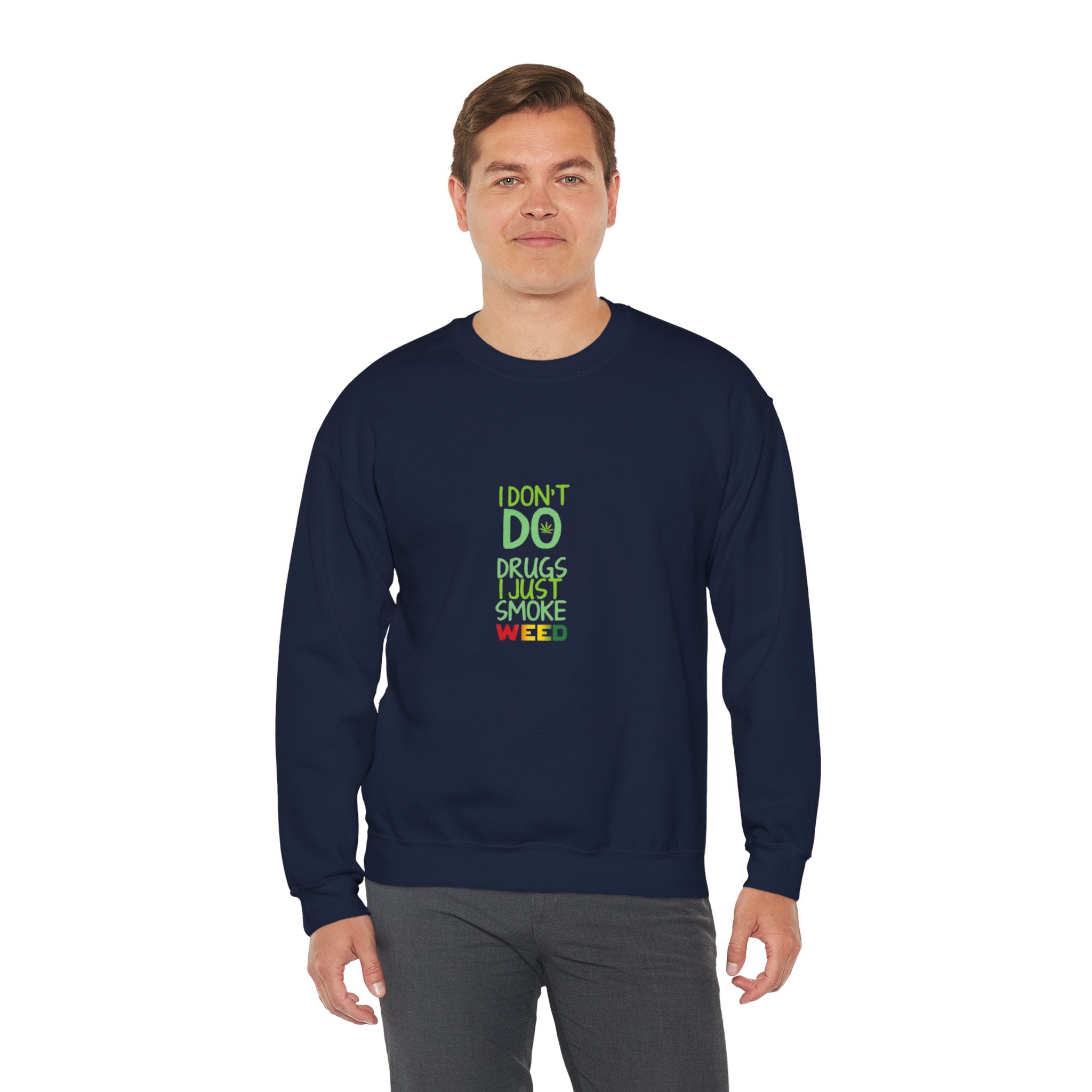 Crewneck Sweatshirt — "I Don't Do Drugs I Just Smoke Weed" Vertical Text Graphic