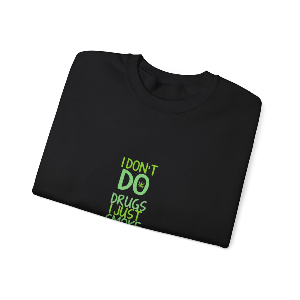 Crewneck Sweatshirt — "I Don't Do Drugs I Just Smoke Weed" Vertical Text Graphic