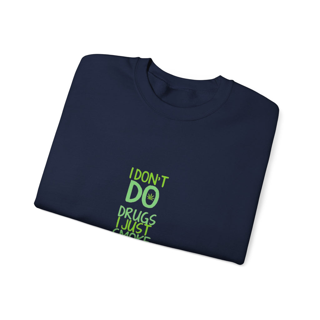 Crewneck Sweatshirt — "I Don't Do Drugs I Just Smoke Weed" Vertical Text Graphic
