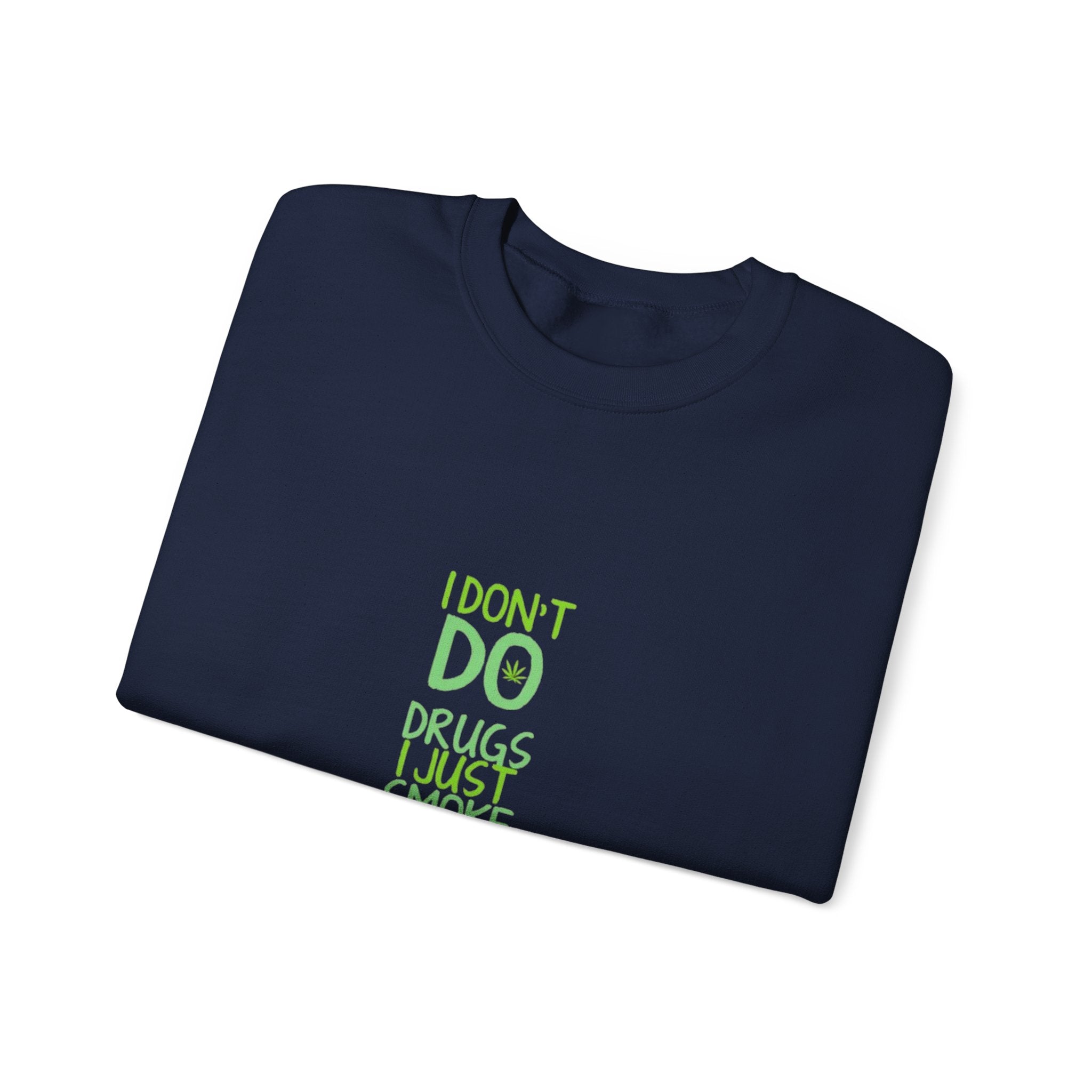 Crewneck Sweatshirt — "I Don't Do Drugs I Just Smoke Weed" Vertical Text Graphic