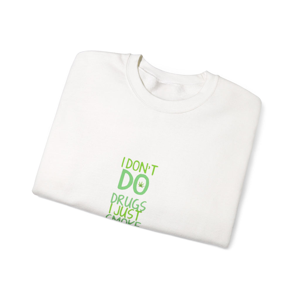 Crewneck Sweatshirt — "I Don't Do Drugs I Just Smoke Weed" Vertical Text Graphic